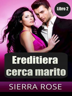 Cover of the book Ereditiera cerca marito -Libro 2 by Marshall Thornton
