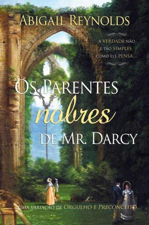 Cover of the book Os Parentes Nobres de Mr. Darcy by Sierra Rose