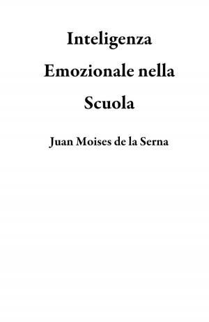Cover of the book Inteligenza Emozionale nella Scuola by Annemarie Nikolaus