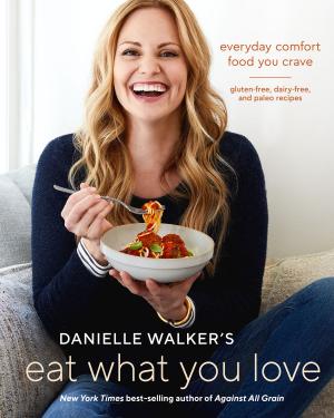 Book cover of Danielle Walker's Eat What You Love