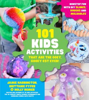Book cover of 101 Kids Activities that are the Ooey, Gooey-est Ever!