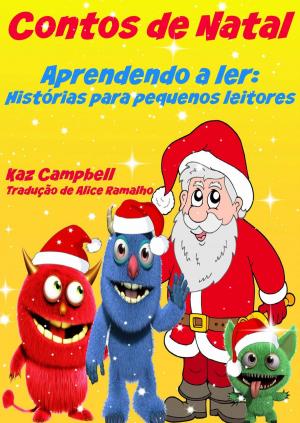 Cover of the book Contos de Natal - Aprendendo a ler: Nistorias para pequenos leitores by Kaz Campbell