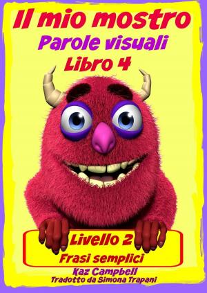 Cover of the book Il mio mostro Parole visuali Livello 2 Libro 4 by B Campbell