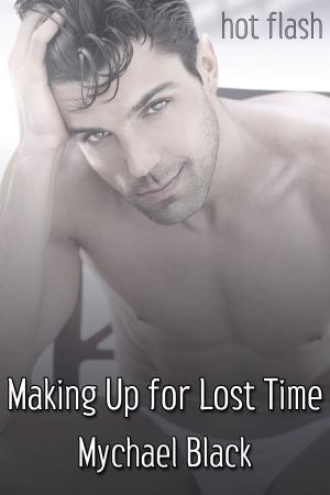 Cover of the book Making Up for Lost Time by J.M. Snyder, Becky Black, T.A. Creech, Rebecca James, Shawn Lane, JL Merrow, A.R. Moler, Terry O'Reilly, Michael P. Thomas, Tinnean, J.D. Walker