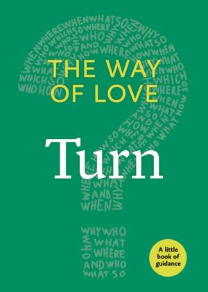 Book cover of The Way of Love: Turn