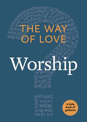 bigCover of the book The Way of Love: Worship by 