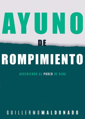 Cover of the book Ayuno de rompimiento by Roberts Liardon