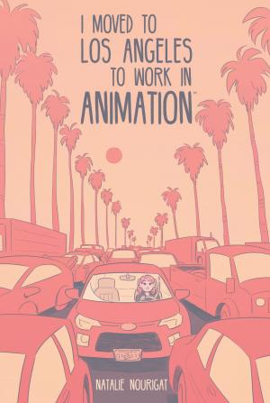 Cover of the book I Moved to Los Angeles to Work in Animation by Matt Kindt, Hilary Jenkins