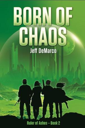 Book cover of Born of Chaos: A Post Apocalyptic Science Fiction Thriller