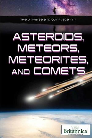 Cover of the book Asteroids, Meteors, Meteorites, and Comets by Britannica Educational Publishing