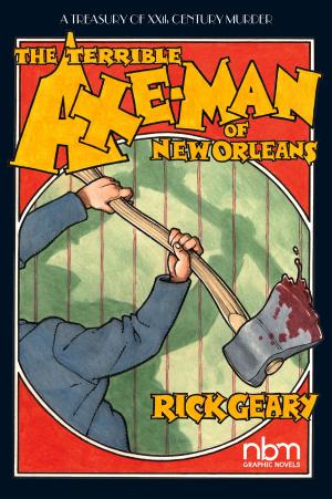 Cover of the book The Terrible Axe-Man of New Orleans by Robert Edison Sandiford, Brandon Graham, Justin Norman
