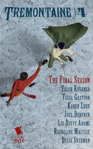 Cover of the book Tremontaine: The Complete Season 4 by Max Gladstone, Mur Lafferty, Brian Francis Slattery, Margaret Dunlap