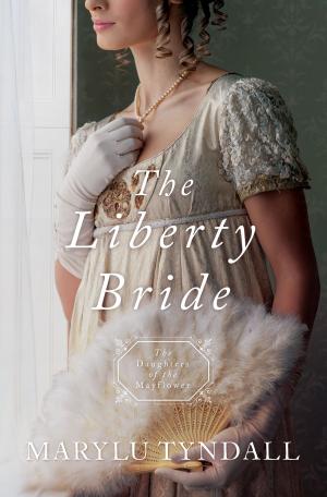 Cover of the book The Liberty Bride by Lauralee Bliss, Ramona K. Cecil, Dianne Christner, Lynn A. Coleman, Patty Smith Hall, Grace Hitchcock, Connie Stevens