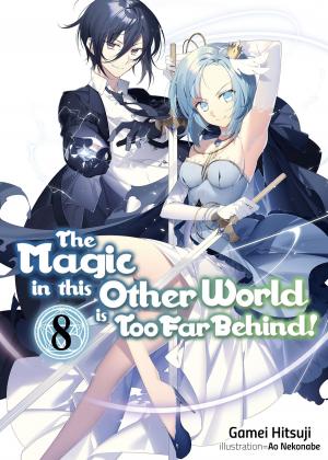Cover of the book The Magic in this Other World is Too Far Behind! Volume 8 by Ryo Shirakome
