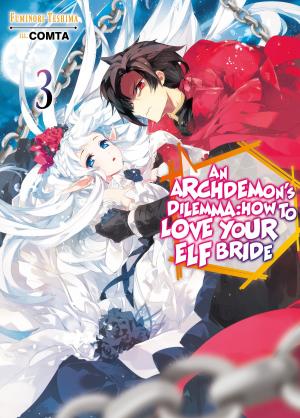 Cover of the book An Archdemon's Dilemma: How to Love Your Elf Bride: Volume 3 by Tsuyoshi Fujitaka