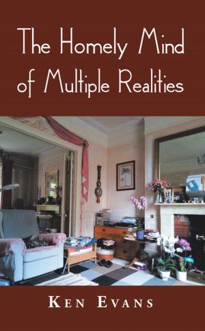 Cover of the book The Homely Mind of Multiple Realities by Nick Weatherhogg