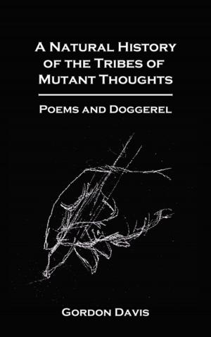 Cover of the book A Natural History of the Tribes of Mutant Thoughts by Mary Esther Wacaster