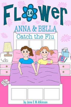 Cover of the book ANNA & BELLA Catch the Flu by Patrick Gloutney