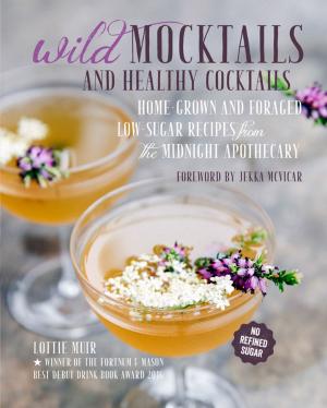 Cover of the book Wild Mocktails and Healthy Cocktails by Laura Emerson