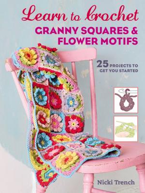 Cover of the book Learn to Crochet Granny Squares and Flower Motifs by Laura Emerson