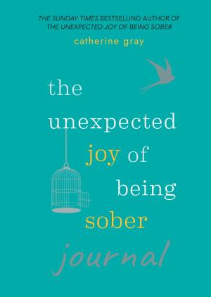 Cover of the book The Unexpected Joy of Being Sober Journal by Louise Pickford
