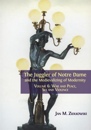 Book cover of The Juggler of Notre Dame and the Medievalizing of Modernity