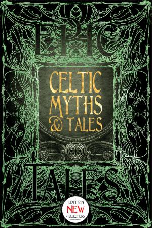 Cover of the book Celtic Myths & Tales by Michael Heatley, Alan Kinsman, Flame Tree iGuides, Ronan Macdonald