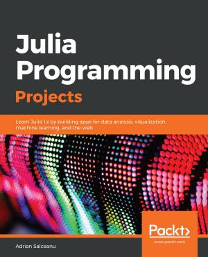 Cover of the book Julia Programming Projects by Ivo Balbaert, Adrian Salceanu