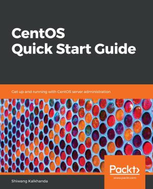 Cover of the book CentOS Quick Start Guide by Matthew Sheehan