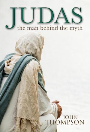 Cover of the book Judas - The Man Behind the Myth by Ray Kingfisher