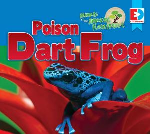 Cover of Animals of the Amazon Rainforest: Poison Dart Frog