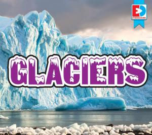 Cover of the book Glaciers by Heather DiLorenzo Williams and Warren Rylands