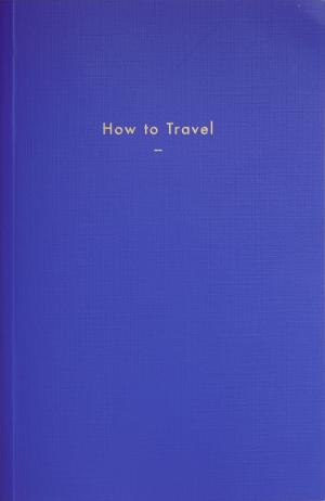 Cover of the book How to Travel by Leonard D. Hilley II