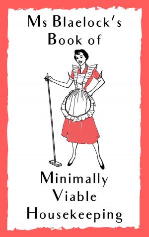 Cover of the book Ms Blaelock's Book of Minimally Viable Housekeeping by Laura Stack