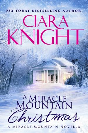Cover of the book A Miracle Mountain Christmas by Ciara Knight