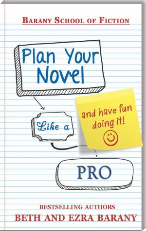 bigCover of the book Plan Your Novel Like A Pro: And Have Fun Doing It! by 