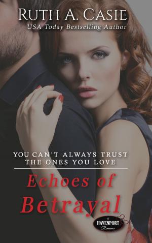 Cover of the book Echoes of Betrayal by Ruth A. Casie