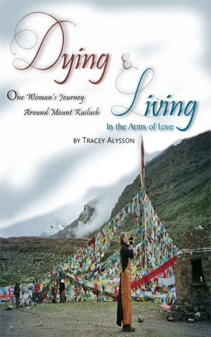 Cover of the book Dying & Living In The Arms of Love by Marsha Glynn