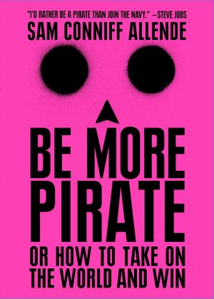 Cover of the book Be More Pirate by Indu Sundaresan