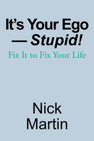 Cover of the book It’s Your Ego—Stupid! by Shari E. Koval