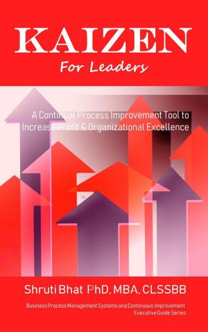 Book cover of Kaizen For Leaders: A Continual Process Improvement Tool to Increase Profit & Organizational Excellence