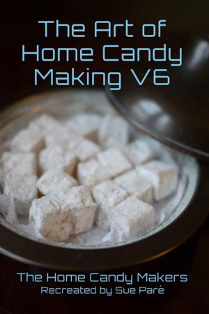 Cover of the book The Art of Home Candy Making V6 by Ron Wally