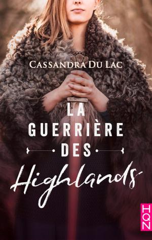Cover of the book La guerrière des Highlands by Lissa Manley
