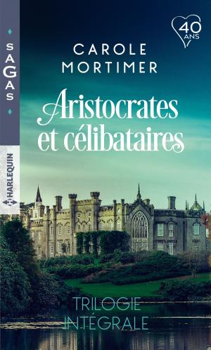Cover of the book Aristocrates et célibataires - Trilogie intégrale by Kate Hoffmann, Cara Summers