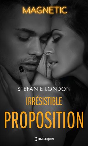 Cover of the book Irrésistible proposition by Clare Connelly, Daire St. Denis, Lisa Childs, J. Margot Critch