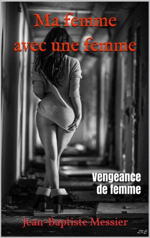 Cover of the book Ma femme avec une femme by Theo von Taane