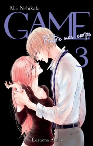 Cover of the book GAME - Entre nos corps (intégrale) - tome 3 by Mai Nishikata