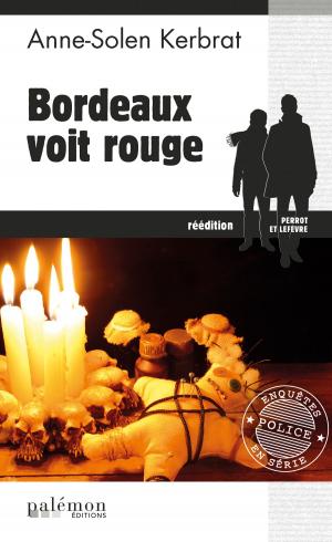Cover of the book Bordeaux voit rouge by Anne-Solen Kerbrat
