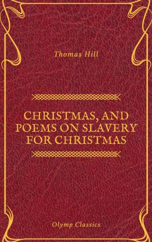 Book cover of Christmas, and Poems on Slavery for Christmas (Olymp Classics)