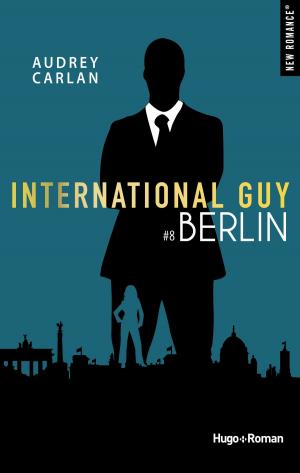 Cover of the book International Guy - tome 8 Berlin -Extrait offert- by Aurelia Vernet